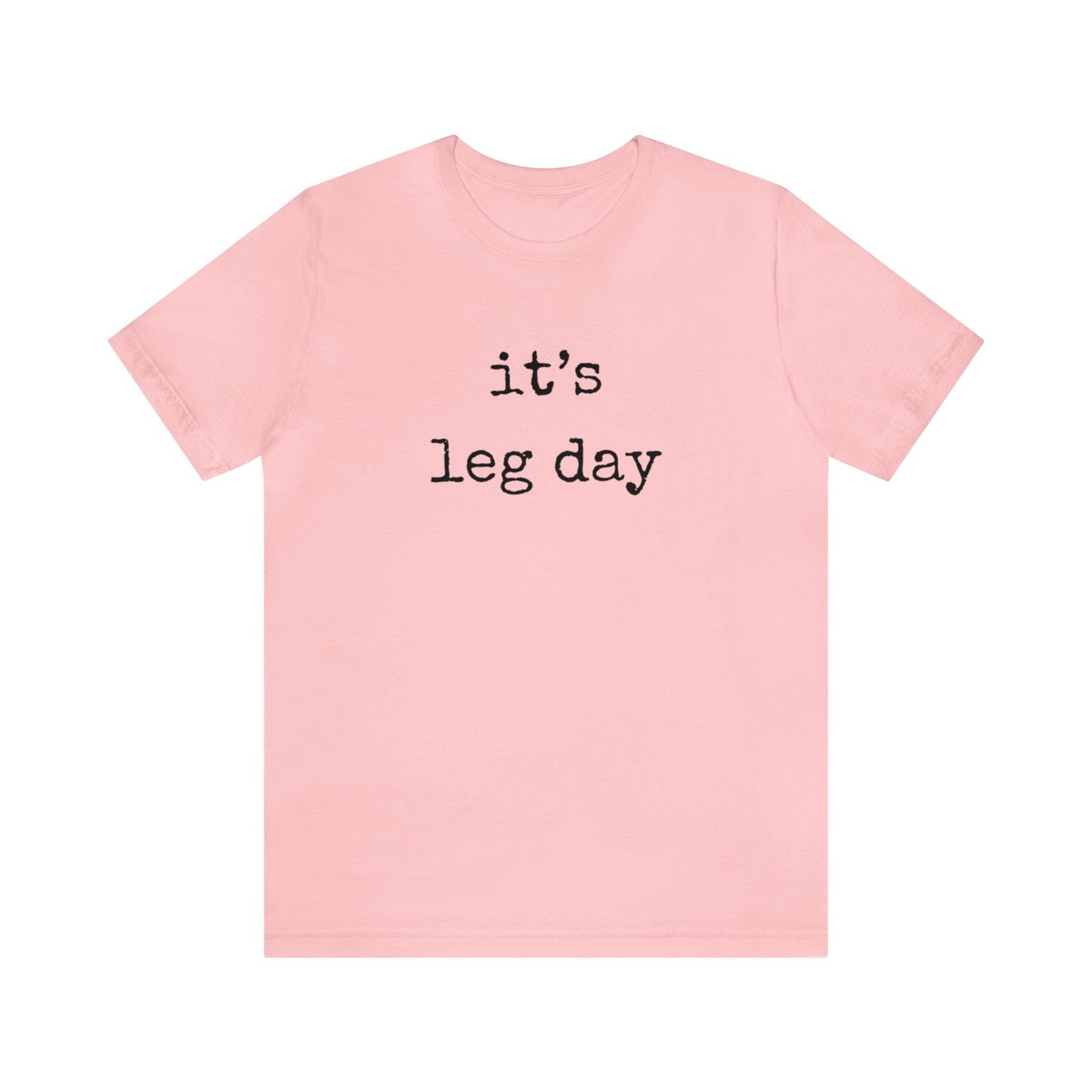 It's Leg Day Unisex Jersey Short Sleeve Tee