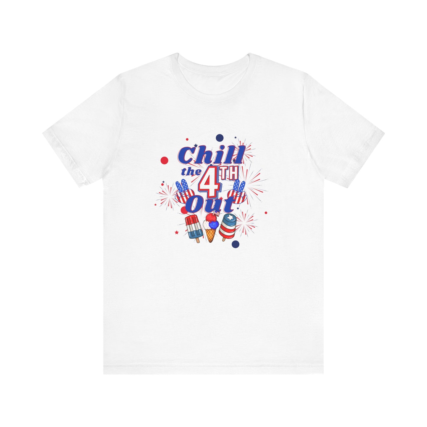 Chill the 4th Out Unisex Jersey Short Sleeve Tee