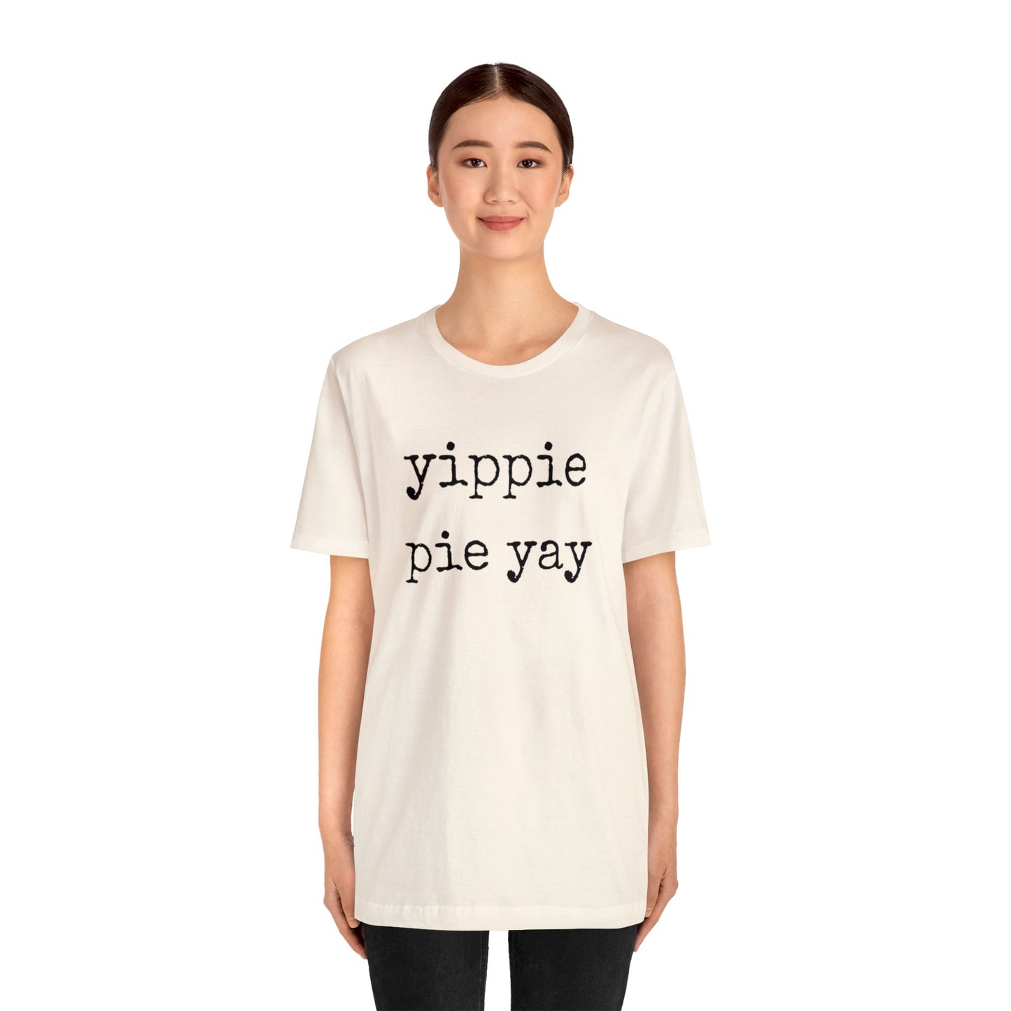 Yippie Pie Yay Unisex Jersey Short Sleeve Tee