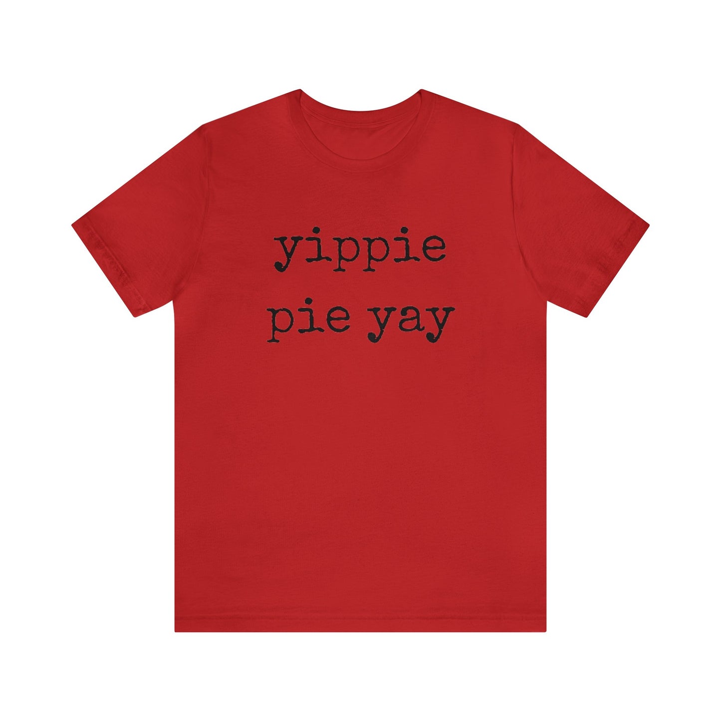 Yippie Pie Yay Unisex Jersey Short Sleeve Tee