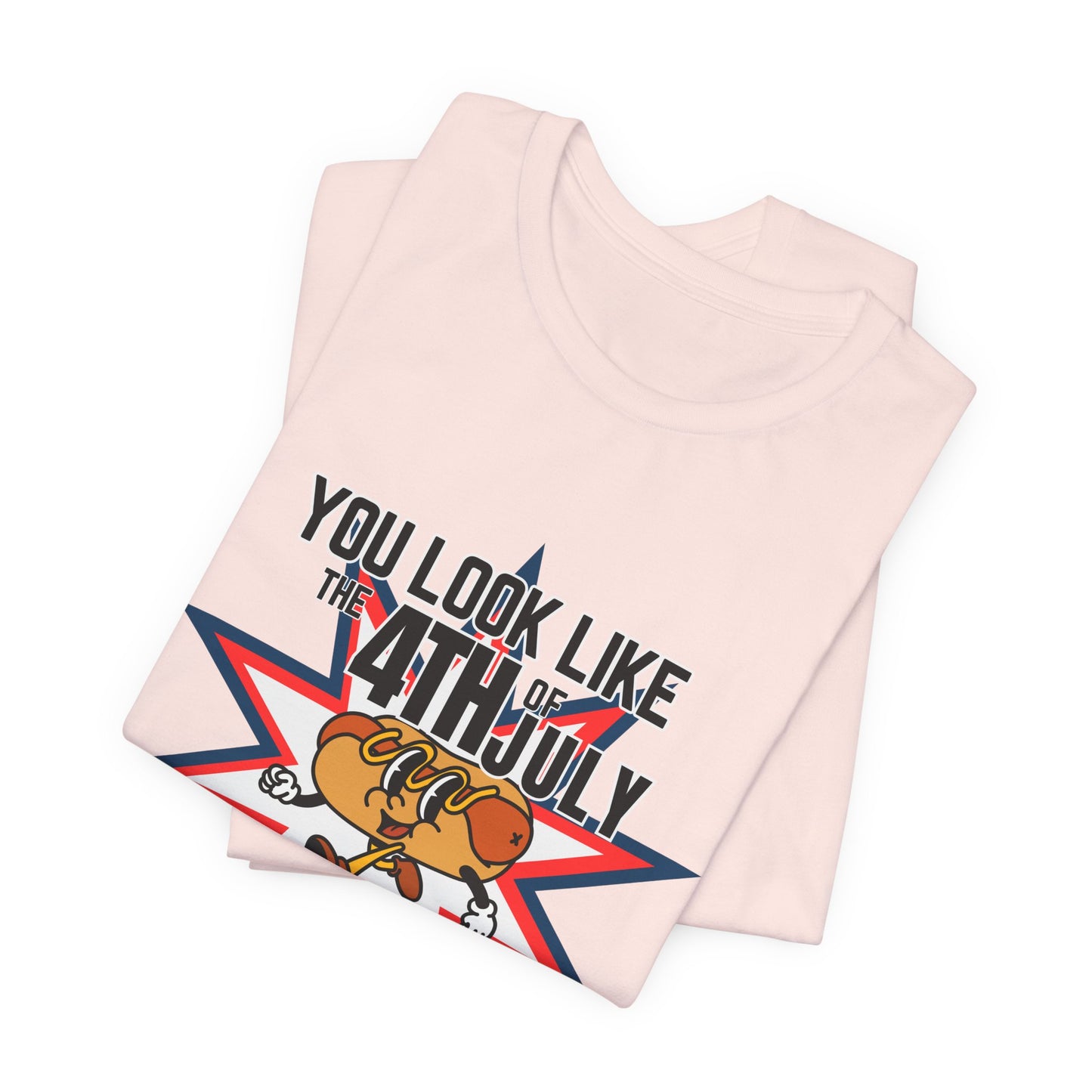 You Look Like The Fourth Of July Unisex Jersey Short Sleeve Tee