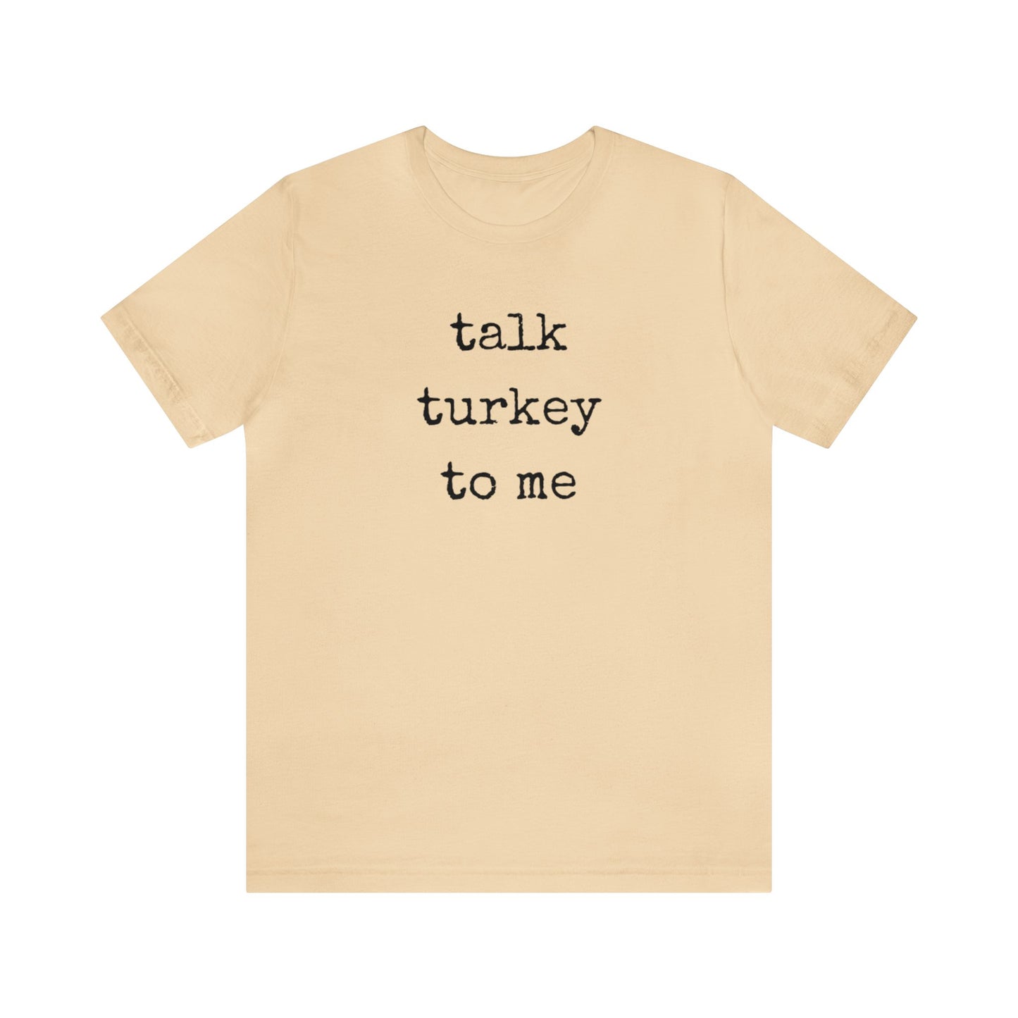 Talk Turkey To Me Unisex Jersey Short Sleeve Tee