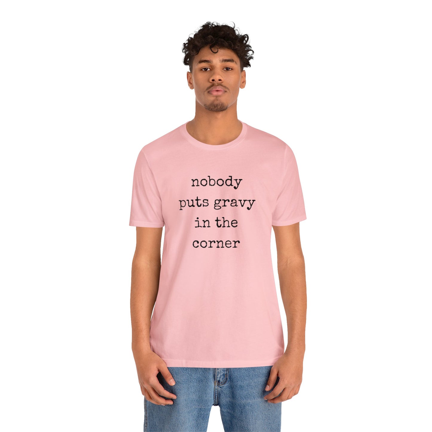 Nobody Puts Gravy In The Corner Unisex Jersey Short Sleeve Tee